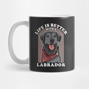 Life Is Better With A Labrador Mug